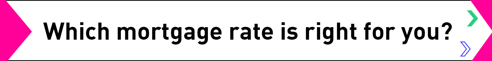 MERIX Quiz: Which mortgage rate is right for you?